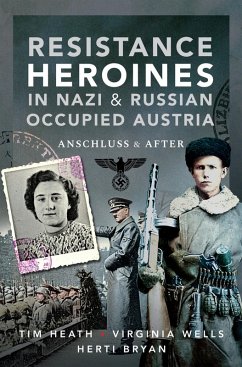 Cover Resistance Heroines in Nazi & Russian Occupied Austria (eBook, ePUB)