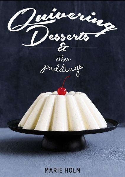 Quivering Desserts & Other Puddings (eBook, ePUB)