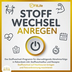 STOFFWECHSEL ANREGEN: Das Stoffwechsel-Programm für überwältigende Abnehmerfolge in Rekordzeit inkl. Stoffwechselkur und Rezepte - Stoffwechsel auf Hochtouren bringen und Fettverbrennung maximieren (MP3-Download) - Behrlund, Marius