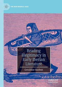 Reading Illegitimacy in Early Iberian Literature - Hazbun, Geraldine