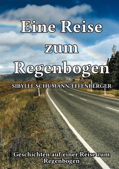 Eine Reise zum Regenbogen - Schumann-Effenberger, Sybille