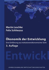 Ökonomik der Entwicklung - Leschke, Martin; Schlieszus, Felix