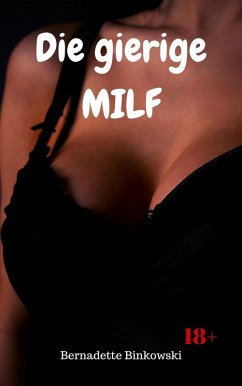 Die gierige MILF (eBook, ePUB) - Binkowski, Bernadette