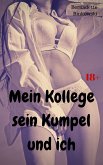 Mein Kollege, sein Kumpel und ich (eBook, ePUB)