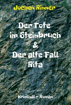 Der Tote im Steinbruch & Der alte Fall Rita (eBook, ePUB) - Rinner, Jochen