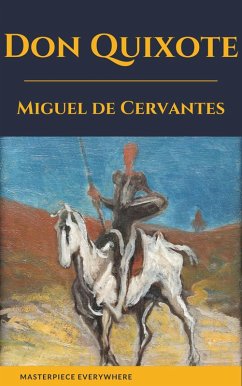 Don Quixote (eBook, ePUB) - Cervantes, Miguel; Everywhere, Masterpiece