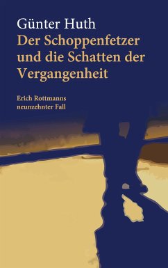 Der Schoppenfetzer und die Schatten der Vergangenheit (eBook, PDF) - Huth, Günter