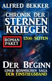 Der Beginn einer kosmischen Saga: Chronik der Sternenkrieger - Der Einstiegsband: 1200 Seiten Romanpaket (eBook, ePUB)