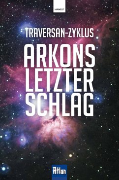 Arkons letzter Schlag (eBook, PDF) - Hanczuk, Rainer; Haensel, Hubert; Terrid, Peter; Castor, Rainer; Kneifel, Hans; Borsch, Frank