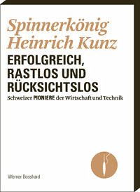 Spinnerkönig Heinrich Kunz - Bosshard, Werner