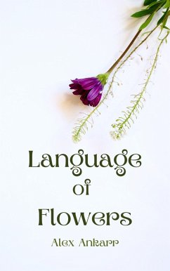 Language of Flowers (A Perfect Bloom, #1) (eBook, ePUB) - Ankarr, Alex