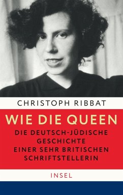 Wie die Queen. Die deutsch-jüdische Geschichte einer sehr britischen Schriftstellerin (eBook, ePUB) - Ribbat, Christoph