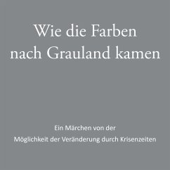 Wie die Farben nach Grauland kamen (MP3-Download) - Zacharias-Hellwig, Judith; SAC, Jörg A. Gattwinkel