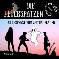 Die Feuerspatzen, Das Gespenst vom Zeitungsladen (MP3-Download) - Groß, Oliver