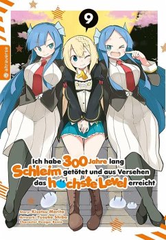 Ich habe 300 Jahre lang Schleim getötet und aus Versehen das höchste Level erreicht Bd.9 - Morita, Kisetsu;Shiba, Yuskue;Benio