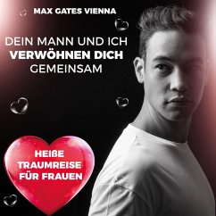 Dein Mann und ich verwöhnen dich gemeinsam (MP3-Download) - Vienna, Max Gates