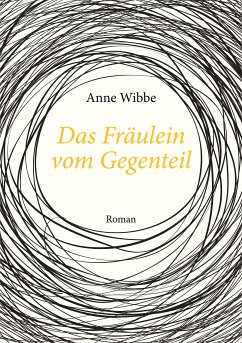 Das Fräulein vom Gegenteil (eBook, ePUB) - Wibbe, Anne