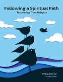 Following a Spiritual Path: Recovering From Religion Volume 2 (eBook, ePUB) Following a Spiritual Path: Recovering From Religion Volume 2 (eBook, ePUB)