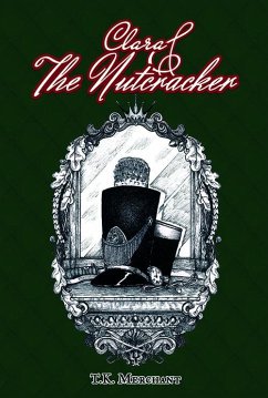 Clara & The Nutcracker (eBook, ePUB) - Merchant, T. K.