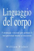 Linguaggio del corpo: 5 strategie vincenti per portare il tuo personal brand al successo (eBook, ePUB) Linguaggio del corpo: 5 strategie vincenti per portare il tuo personal brand al successo (eBook, ePUB)