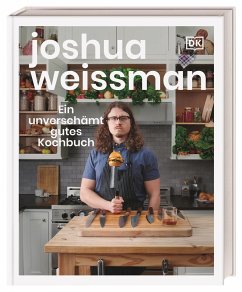 Ein unverschämt gutes Kochbuch - Weissman, Joshua