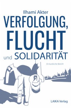 Verfolgung, Flucht und Solidarität - Akter, Ilhami