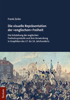 Die visuelle Repräsentation der »englischen« Freiheit - Zeiler, Frank