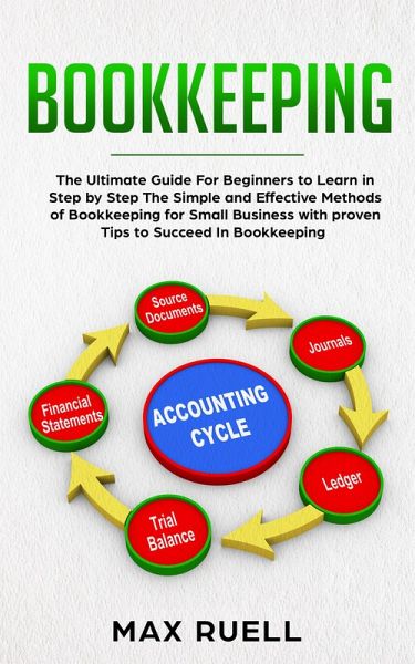 Bookkeeping: A Comprehensive Guide to Learn the Simple and Effective Method of Bookkeeping (eBook, ePUB)