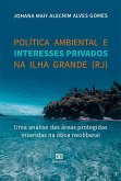 Política ambiental e interesses privados na Ilha Grande (RJ) (eBook, ePUB)