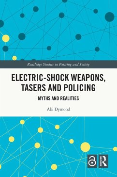 Electric-Shock Weapons, Tasers and Policing (eBook, PDF) - Dymond, Abi