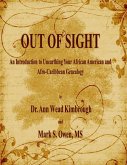Out of Sight: An Introduction to Unearthing Your African American and Afro-Caribbean Genealogy (eBook, ePUB) Out of Sight: An Introduction to Unearthing Your African American and Afro-Caribbean Genealogy (eBook, ePUB)