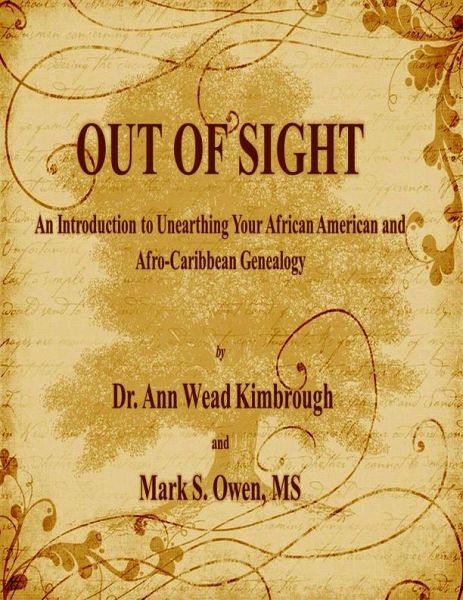 Out of Sight: An Introduction to Unearthing Your African American and Afro-Caribbean Genealogy (eBook, ePUB)