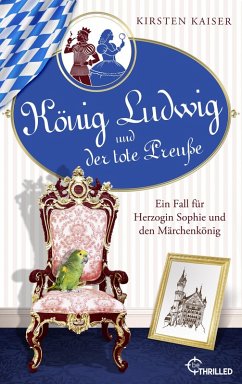 König Ludwig und der tote Preuße / König Ludwig Bd.1 (eBook, ePUB) - Kaiser, Kirsten