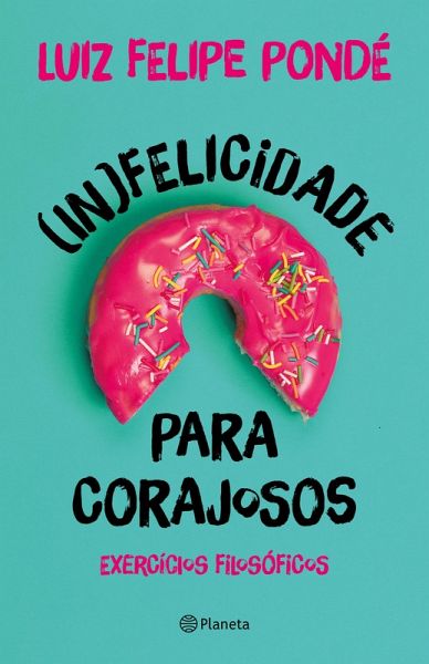 (In)felicidade para corajosos (eBook, ePUB)