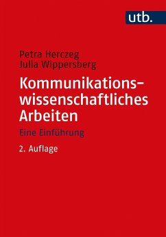Kommunikationswissenschaftliches Arbeiten (eBook, ePUB) - Herczeg, Petra; Wippersberg, Julia