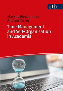 Time Management and Self-Organisation in Academia (eBook, ePUB) - Tschirf, Andrea; Riedenauer, Markus