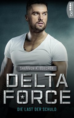 Delta Force - Die Last der Schuld (eBook, ePUB) - Butcher, Shannon K.