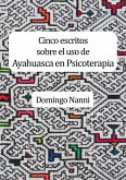 Cinco escritos sobre el uso de Ayahuasca en Psicoterapia (eBook, ePUB)