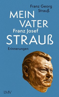 Mein Vater Franz Josef Strauß - Strauß, Franz Georg