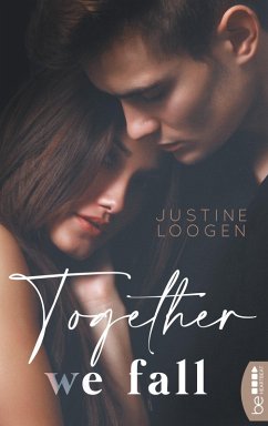 Together we fall (eBook, ePUB) - Loogen, Justine