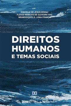 Direitos humanos e temas sociais (eBook, ePUB) - Dinali, Danielle de Jesus; Vaz, Flávio Marcos de Oliveira; Lima, Mhardoqueu G.