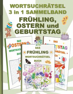 WORTSUCHRÄTSEL 3 in 1 SAMMELBAND FRÜHLING, OSTERN und GEBURTSTAG