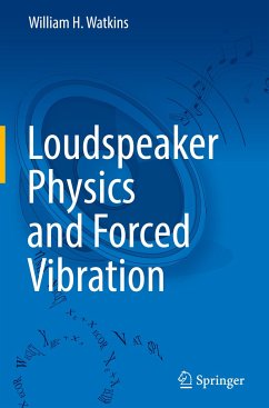 Loudspeaker Physics and Forced Vibration - Watkins, William H.