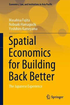 Spatial Economics for Building Back Better (eBook, PDF) - Fujita, Masahisa; Hamaguchi, Nobuaki; Kameyama, Yoshihiro