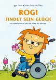 Rogi findet sein Glück. Ein Kinderfachbuch über das Leben mit Rollstuhl. Kindern mit Behinderung Mut machen. Mit Elterninfos zum Thema Rückenmarksverletzung und Querschnittslähmung. Vorlesebuch ab 3.