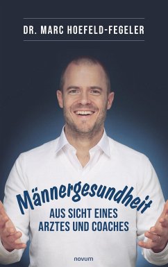 Männergesundheit - aus Sicht eines Arztes und Coaches - Hoefeld-Fegeler, Marc