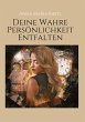 Deine wahre Persönlichkeit entfalten - Bild 1