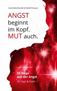 Angst beginnt im Kopf. Mut auch. - Reinhardt, Astrid;Krause, Detlef