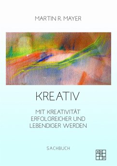 Kreativ (eBook, ePUB) - Mayer, Martin R.