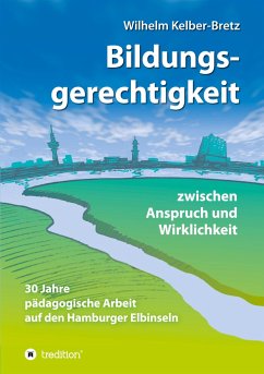 Bildungsgerechtigkeit - zwischen Anspruch und Wirklichkeit - Kelber-Bretz, Wilhelm